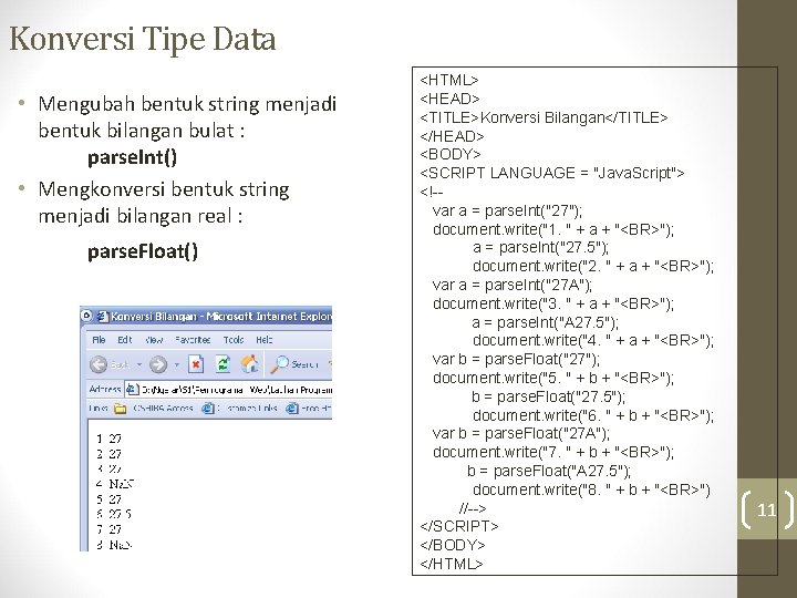 Konversi Tipe Data • Mengubah bentuk string menjadi bentuk bilangan bulat : parse. Int()