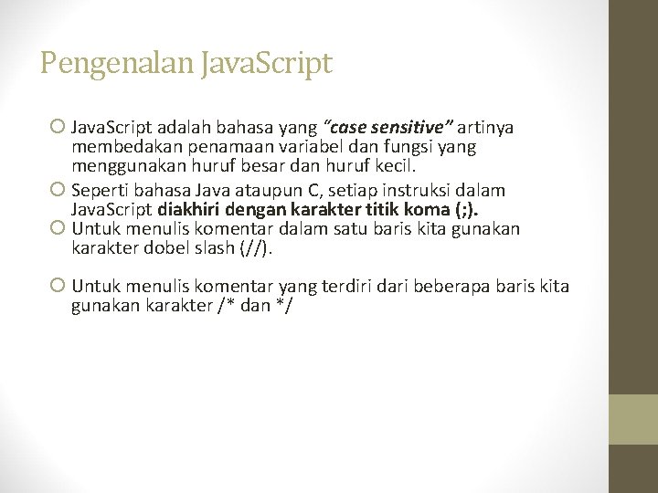 Pengenalan Java. Script adalah bahasa yang “case sensitive” artinya membedakan penamaan variabel dan fungsi