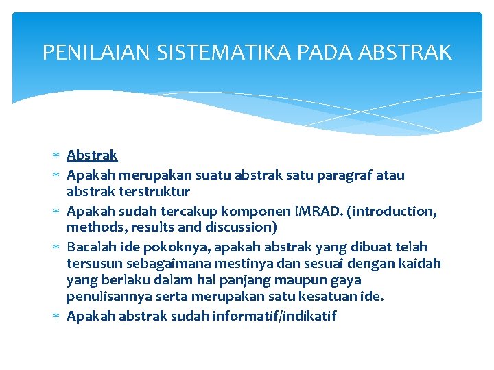 PENILAIAN SISTEMATIKA PADA ABSTRAK Abstrak Apakah merupakan suatu abstrak satu paragraf atau abstrak terstruktur PENILAIAN SISTEMATIKA PADA ABSTRAK Abstrak Apakah merupakan suatu abstrak satu paragraf atau abstrak terstruktur