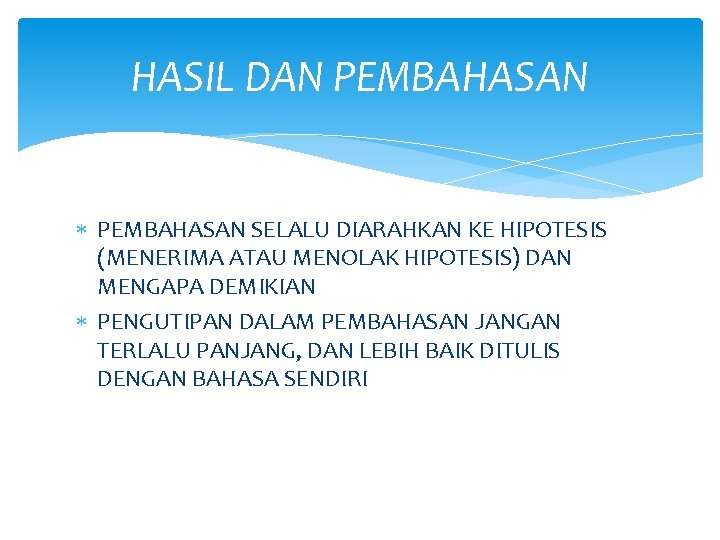 HASIL DAN PEMBAHASAN SELALU DIARAHKAN KE HIPOTESIS (MENERIMA ATAU MENOLAK HIPOTESIS) DAN MENGAPA DEMIKIAN