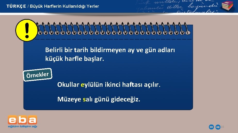 TÜRKÇE / Büyük Harflerin Kullanıldığı Yerler Belirli bir tarih bildirmeyen ay ve gün adları