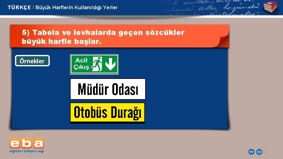 TÜRKÇE / Büyük Harflerin Kullanıldığı Yerler 5) Tabela ve levhalarda geçen sözcükler büyük harfle