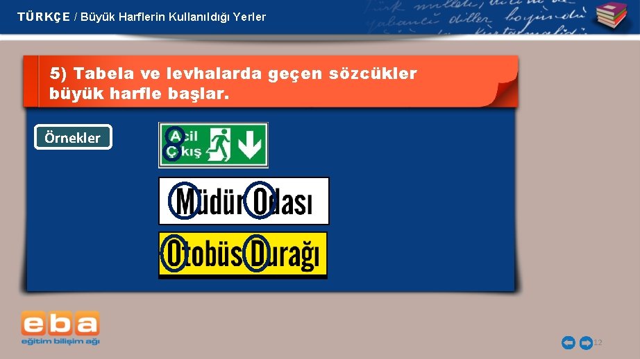 TÜRKÇE / Büyük Harflerin Kullanıldığı Yerler 5) Tabela ve levhalarda geçen sözcükler büyük harfle