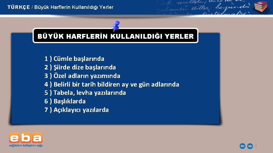 TÜRKÇE / Büyük Harflerin Kullanıldığı Yerler BÜYÜK HARFLERİN KULLANILDIĞI YERLER 1 ) Cümle başlarında