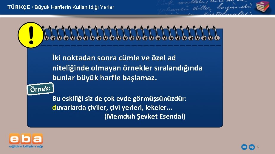 TÜRKÇE / Büyük Harflerin Kullanıldığı Yerler İki noktadan sonra cümle ve özel ad niteliğinde
