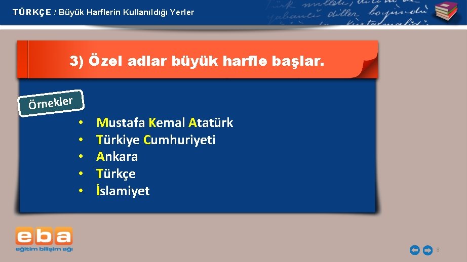 TÜRKÇE / Büyük Harflerin Kullanıldığı Yerler 3) Özel adlar büyük harfle başlar. Örnekler •