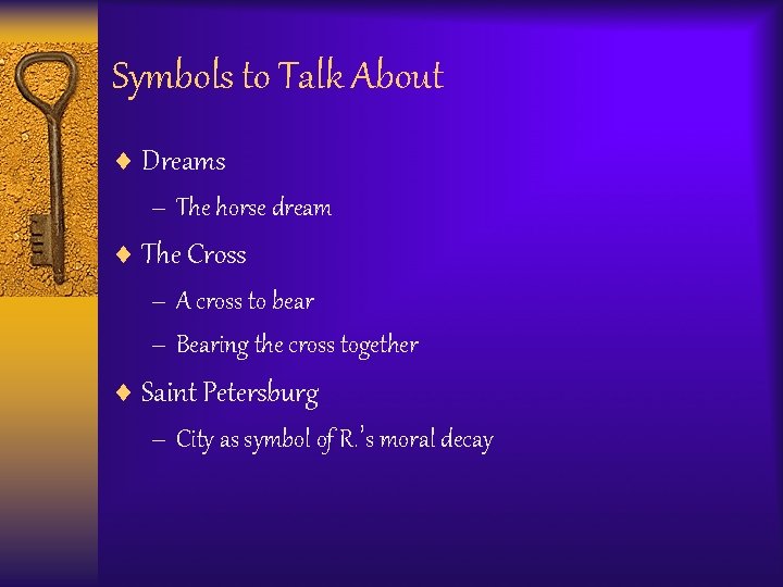 Symbols to Talk About ¨ Dreams – The horse dream ¨ The Cross –