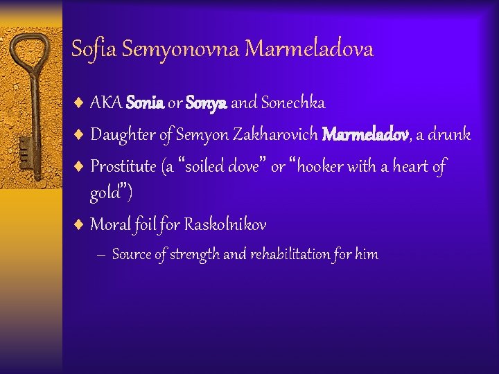 Sofia Semyonovna Marmeladova ¨ AKA Sonia or Sonya and Sonechka ¨ Daughter of Semyon