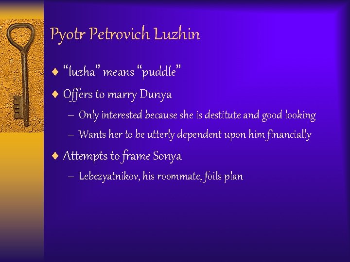 Pyotr Petrovich Luzhin ¨ “luzha” means “puddle” ¨ Offers to marry Dunya – Only