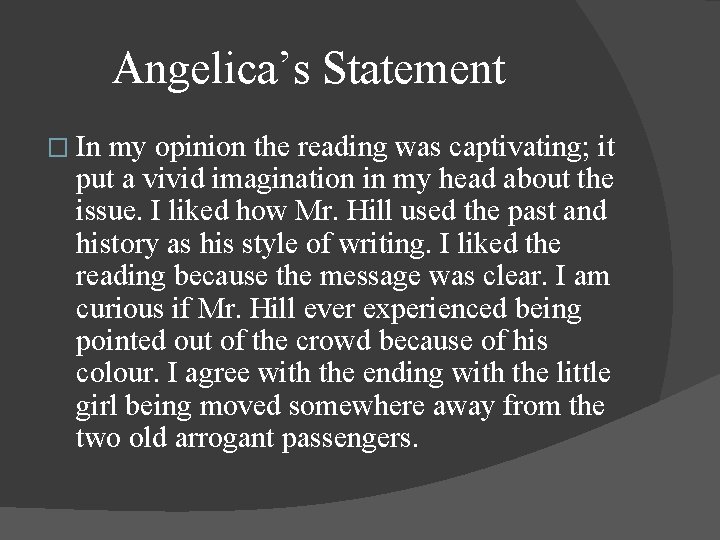 Angelica’s Statement � In my opinion the reading was captivating; it put a vivid