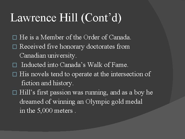 Lawrence Hill (Cont’d) � � � He is a Member of the Order of