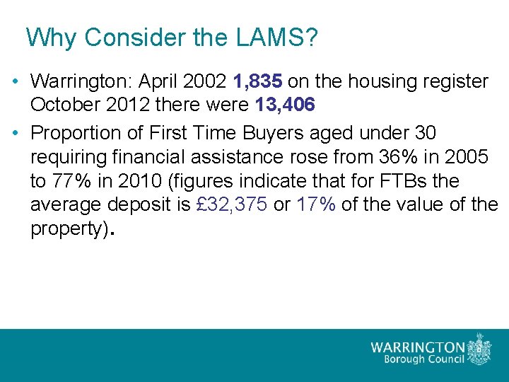 Why Consider the LAMS? • Warrington: April 2002 1, 835 on the housing register