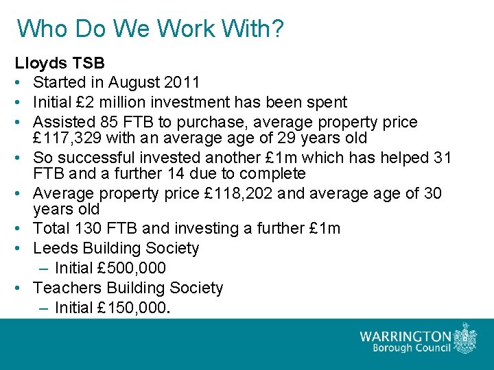 Who Do We Work With? Lloyds TSB • Started in August 2011 • Initial