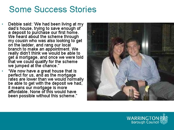 Some Success Stories • • Debbie said: ‘We had been living at my dad’s