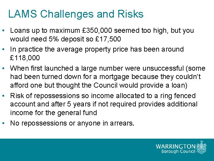 LAMS Challenges and Risks • Loans up to maximum £ 350, 000 seemed too