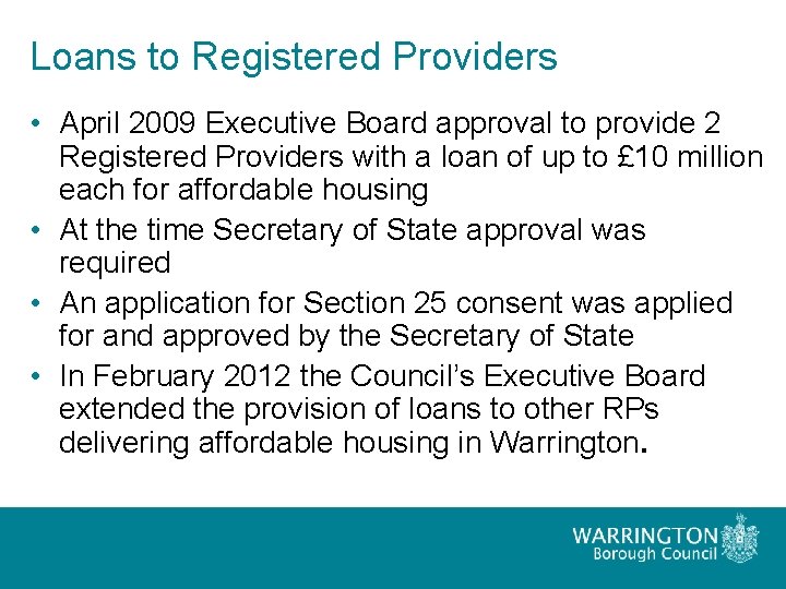 Loans to Registered Providers • April 2009 Executive Board approval to provide 2 Registered