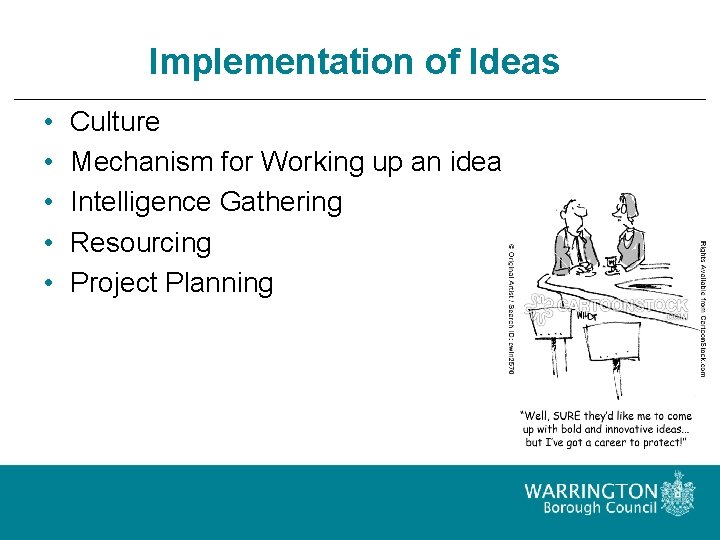 Implementation of Ideas • • • Culture Mechanism for Working up an idea Intelligence