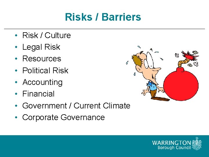 Risks / Barriers • • Risk / Culture Legal Risk Resources Political Risk Accounting