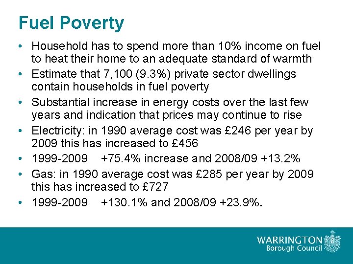 Fuel Poverty • Household has to spend more than 10% income on fuel to