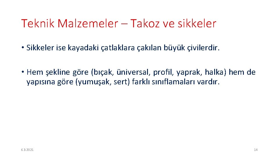 Teknik Malzemeler – Takoz ve sikkeler • Sikkeler ise kayadaki çatlaklara çakılan büyük çivilerdir.