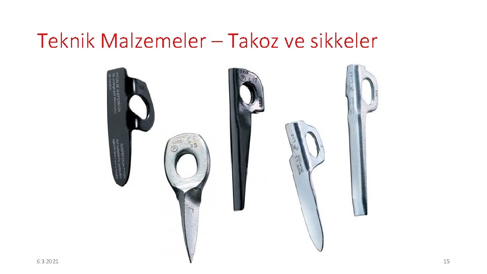 Teknik Malzemeler – Takoz ve sikkeler 6. 3. 2021 15 