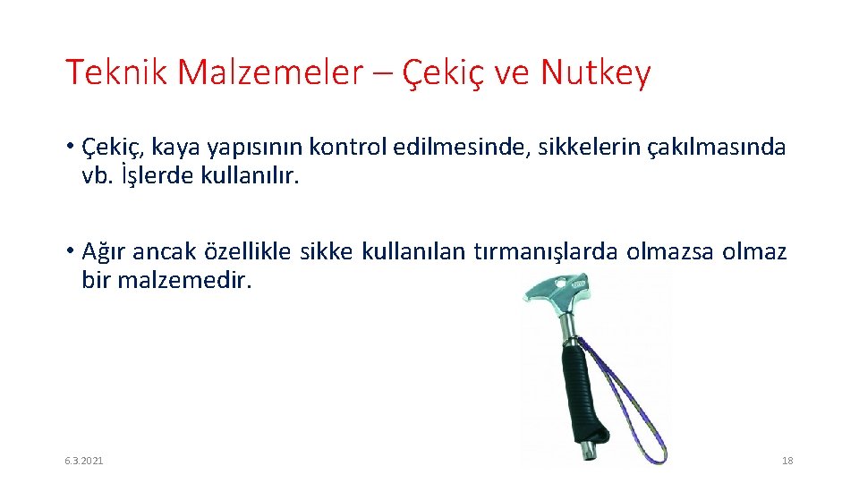 Teknik Malzemeler – Çekiç ve Nutkey • Çekiç, kaya yapısının kontrol edilmesinde, sikkelerin çakılmasında