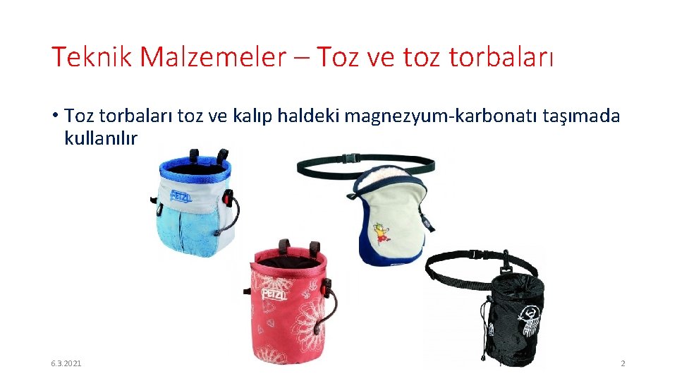 Teknik Malzemeler – Toz ve toz torbaları • Toz torbaları toz ve kalıp haldeki