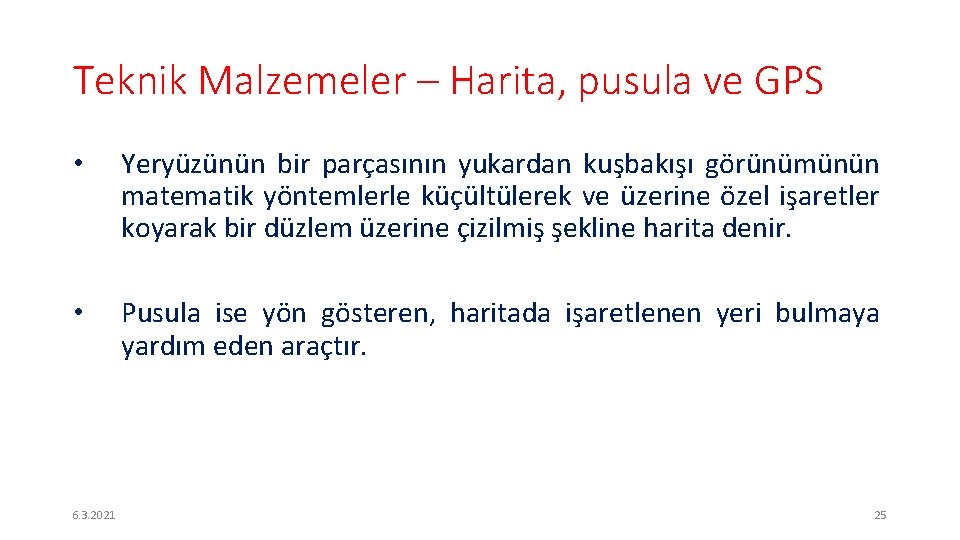 Teknik Malzemeler – Harita, pusula ve GPS • Yeryüzünün bir parçasının yukardan kuşbakışı görünümünün