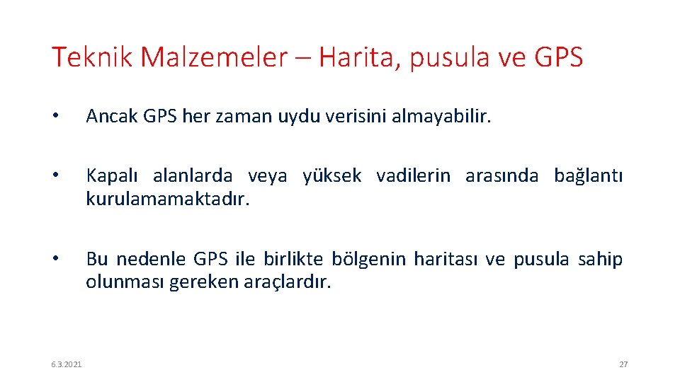 Teknik Malzemeler – Harita, pusula ve GPS • Ancak GPS her zaman uydu verisini