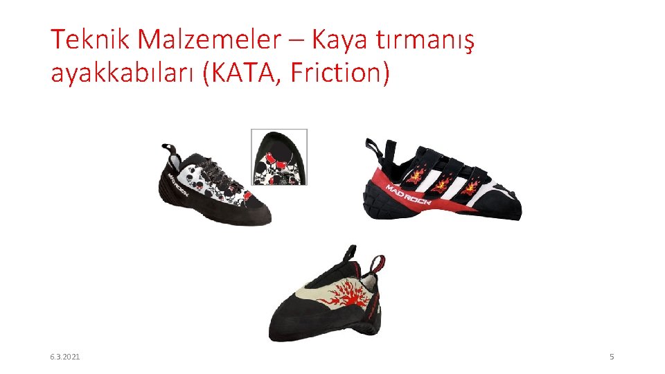 Teknik Malzemeler – Kaya tırmanış ayakkabıları (KATA, Friction) 6. 3. 2021 5 