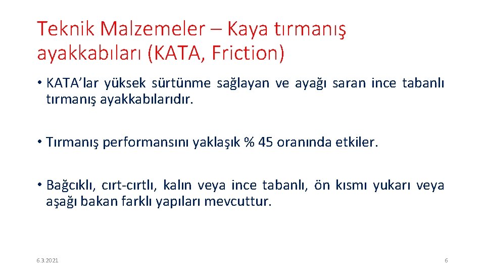 Teknik Malzemeler – Kaya tırmanış ayakkabıları (KATA, Friction) • KATA’lar yüksek sürtünme sağlayan ve