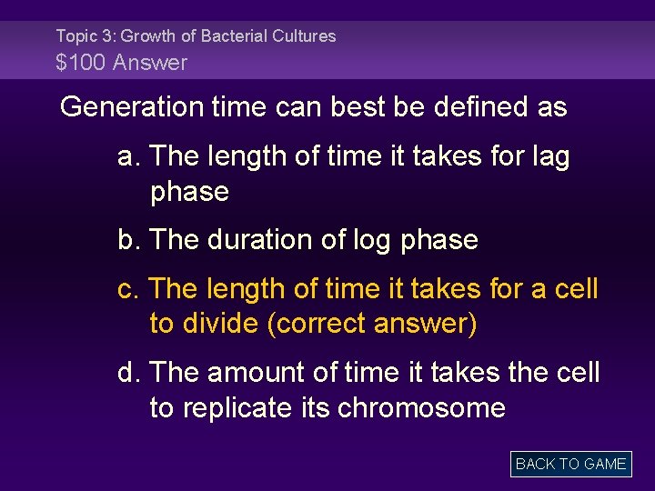 Topic 3: Growth of Bacterial Cultures $100 Answer Generation time can best be defined