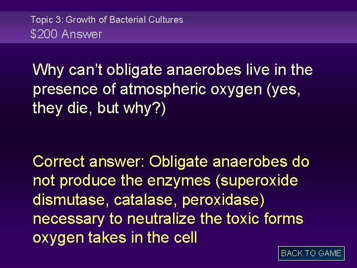 Topic 3: Growth of Bacterial Cultures $200 Answer Why can’t obligate anaerobes live in