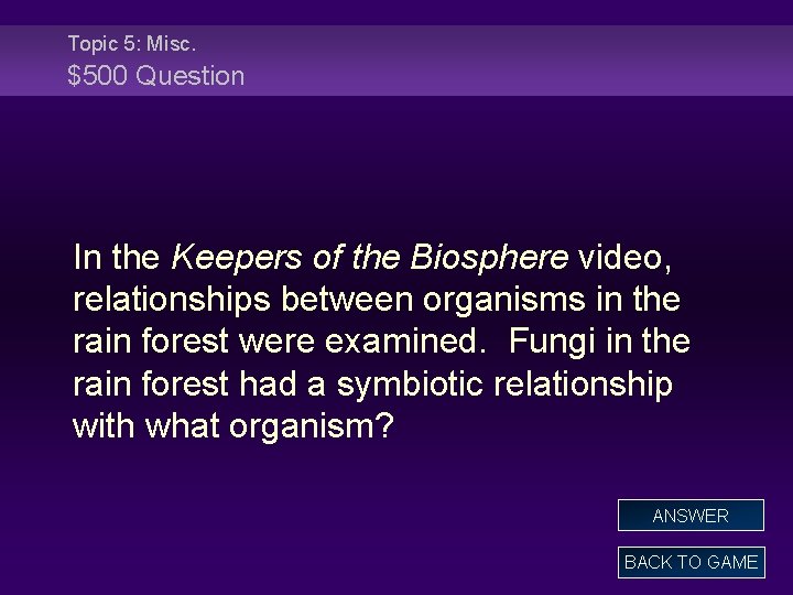 Topic 5: Misc. $500 Question In the Keepers of the Biosphere video, relationships between