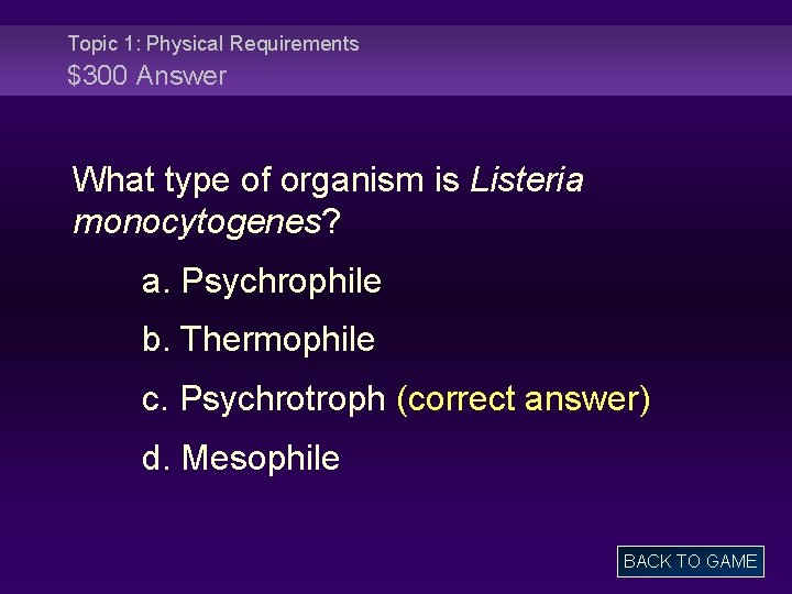 Topic 1: Physical Requirements $300 Answer What type of organism is Listeria monocytogenes? a.