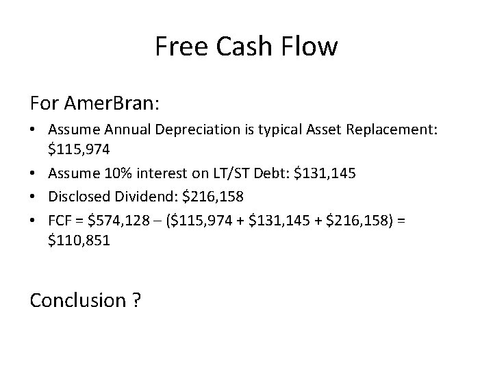 Free Cash Flow For Amer. Bran: • Assume Annual Depreciation is typical Asset Replacement: