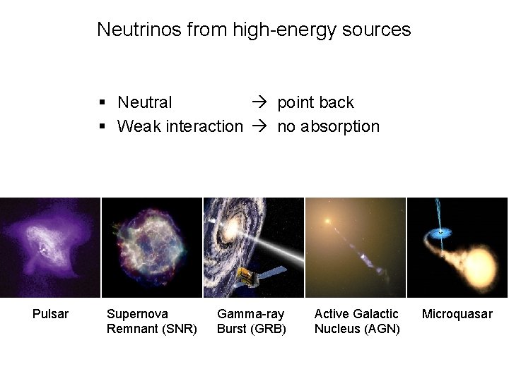 Neutrinos from high-energy sources § Neutral point back § Weak interaction no absorption Pulsar