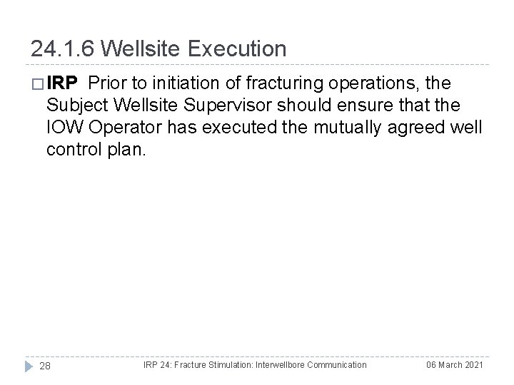 24. 1. 6 Wellsite Execution � IRP Prior to initiation of fracturing operations, the