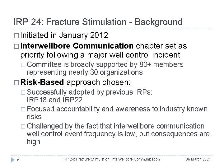 IRP 24: Fracture Stimulation - Background � Initiated in January 2012 � Interwellbore Communication