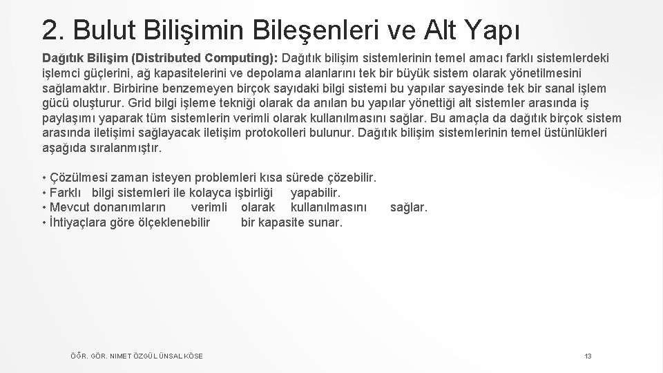 2. Bulut Bilişimin Bileşenleri ve Alt Yapı Dağıtık Bilişim (Distributed Computing): Dağıtık bilişim sistemlerinin