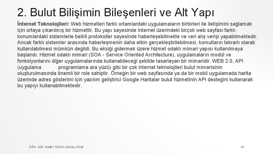 2. Bulut Bilişimin Bileşenleri ve Alt Yapı İnternet Teknolojileri: Web hizmetleri farklı ortamlardaki uygulamaların