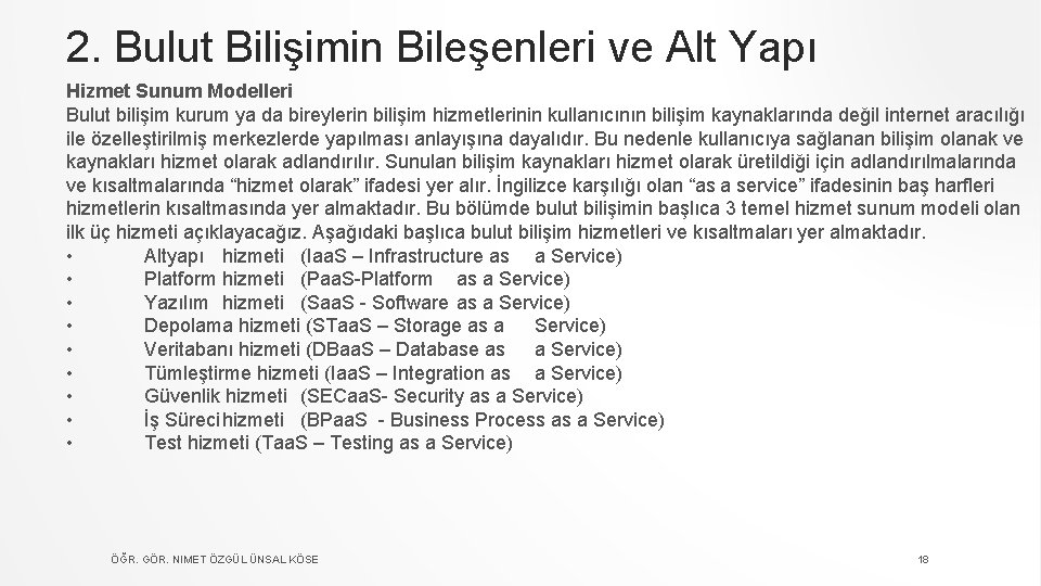 2. Bulut Bilişimin Bileşenleri ve Alt Yapı Hizmet Sunum Modelleri Bulut bilişim kurum ya