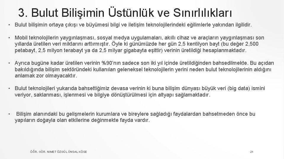 3. Bulut Bilişimin Üstünlük ve Sınırlılıkları • Bulut bilişimin ortaya çıkışı ve büyümesi bilgi