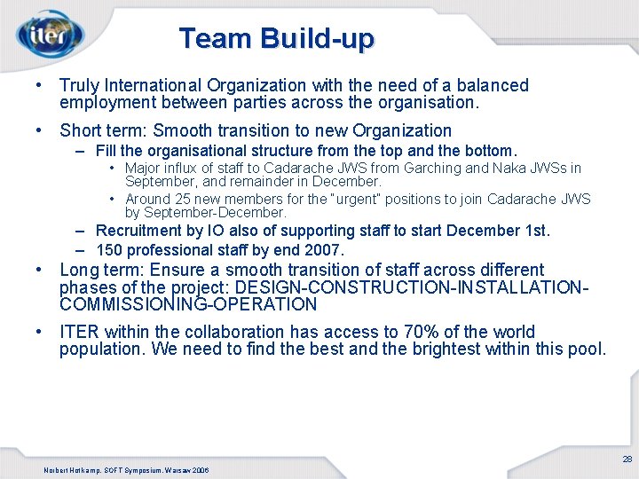 Team Build-up • Truly International Organization with the need of a balanced employment between
