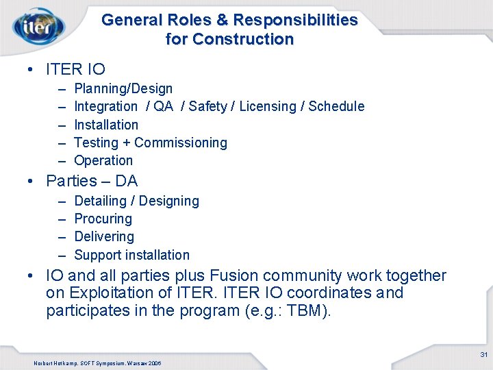 General Roles & Responsibilities for Construction • ITER IO – – – Planning/Design Integration