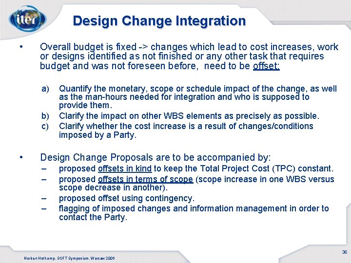 Design Change Integration • Overall budget is fixed -> changes which lead to cost