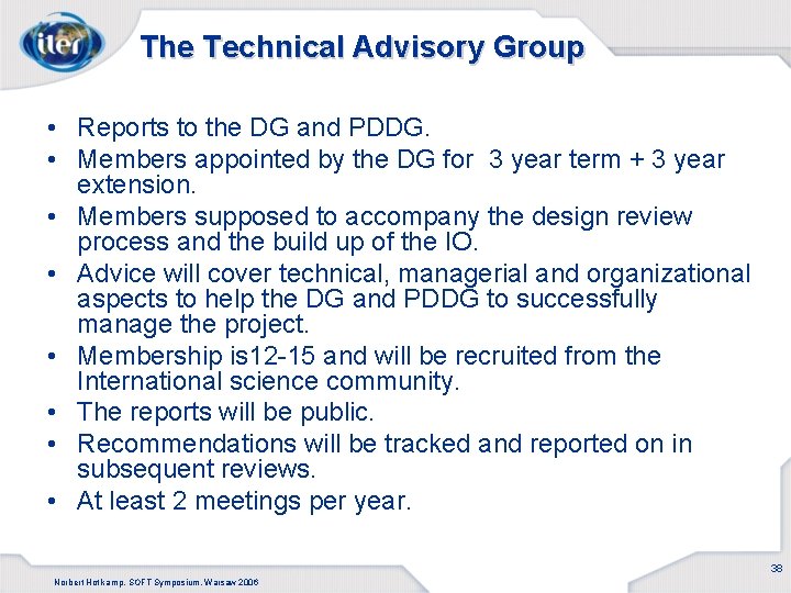 The Technical Advisory Group • Reports to the DG and PDDG. • Members appointed