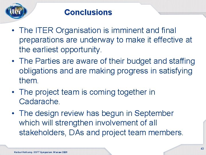 Conclusions • The ITER Organisation is imminent and final preparations are underway to make
