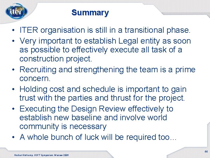 Summary • ITER organisation is still in a transitional phase. • Very important to