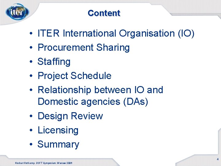 Content • • • ITER International Organisation (IO) Procurement Sharing Staffing Project Schedule Relationship